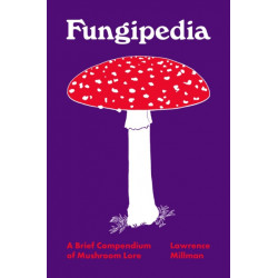 Fungipedia: A Brief Compendium of Mushroom Lore