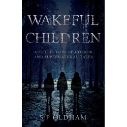 Wakeful Children: A Collection of Horror and Supernatural Tales