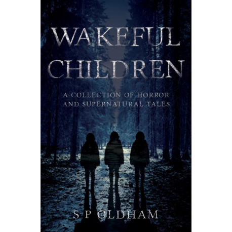 Wakeful Children: A Collection of Horror and Supernatural Tales