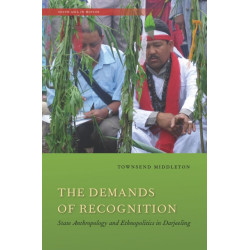 The Demands of Recognition: State Anthropology and Ethnopolitics in Darjeeling