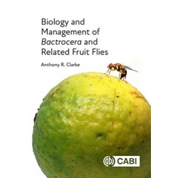 Biology and Management of Bactrocera and Related Fruit Flies