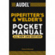 Audel Pipefitter's and Welder's Pocket Manual