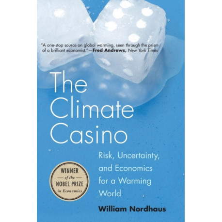 The Climate Casino: Risk, Uncertainty, and Economics for a Warming World