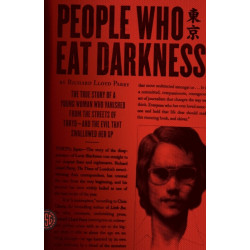 People Who Eat Darkness: The True Story of a Young Woman Who Vanished from the Streets of Tokyo-and the Evil That Swallowed Her Up