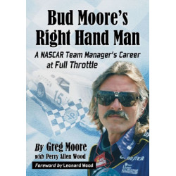 Bud Moore's Right Hand Man: A NASCAR Team Manager's Career at Full Throttle