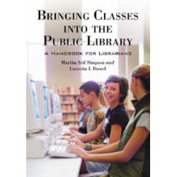 Bringing Classes into the Public Library: A Handbook for Librarians