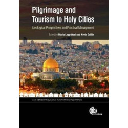 Pilgrimage and Tourism to Holy Cities: Ideological and Management Perspectives