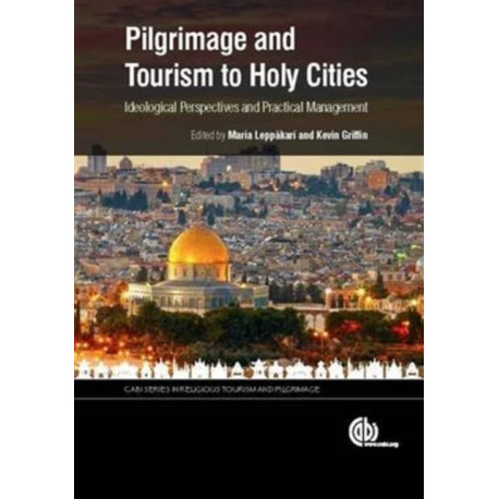 Pilgrimage and Tourism to Holy Cities: Ideological and Management Perspectives