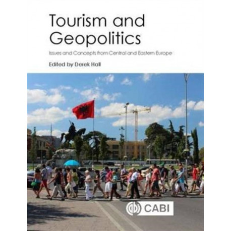 Tourism and Geopolitics: Issues and Concepts from Central and Eastern Europe
