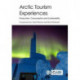 Arctic Tourism Experiences: Production, Consumption and Sustainability