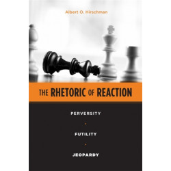 The Rhetoric of Reaction: Perversity, Futility, Jeopardy