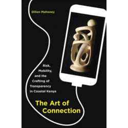 The Art of Connection: Risk, Mobility, and the Crafting of Transparency in Coastal Kenya