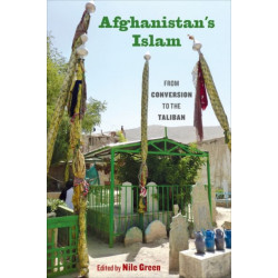 Afghanistan's Islam: From Conversion to the Taliban