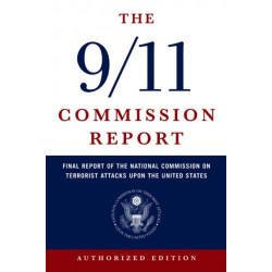 The 9/11 Commission Report: Final Report of the National Commission on Terrorist Attacks Upon the United States