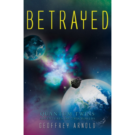 Betrayed: Quantum Twins - Adventures on Two Worlds