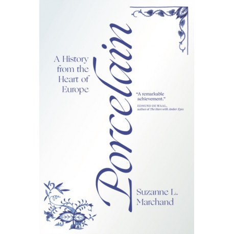 Porcelain: A History from the Heart of Europe