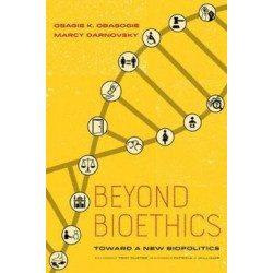 Beyond Bioethics: Toward a New Biopolitics