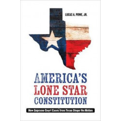 America's Lone Star Constitution: How Supreme Court Cases from Texas Shape the Nation