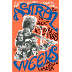 Astral Weeks: A Secret History of 1968