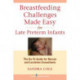 Breastfeeding Challenges Made Easy for Late Preterm Infants: The Go-To Guide for Nurses and Lactation Consultants