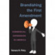 Brandishing the First Amendment: Commercial Expression in America