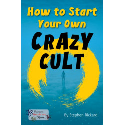 How to Start Your Own Crazy Cult