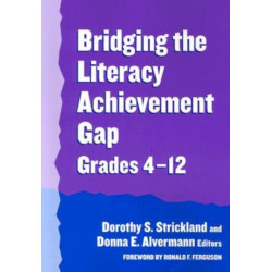 Bridging the Literacy Achievement Gap, Grades 4-12