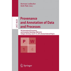Provenance and Annotation of Data and Processes: 5th International Provenance and Annotation Workshop, IPAW 2014, Cologne, Germany, June 9-13, 2014. Revised Selected Papers