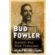 Bud Fowler: Baseball's First Black Professional
