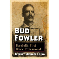 Bud Fowler: Baseball's First Black Professional