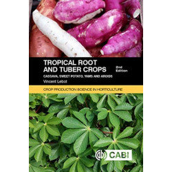 Tropical Root and Tuber Crops: Cassava, sweet potato, yams and aroids