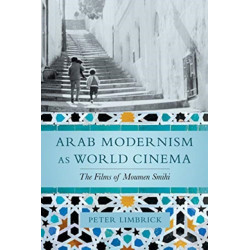 Arab Modernism as World Cinema: The Films of Moumen Smihi