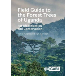Field Guide to the Forest Trees of Uganda: For Identification and Conservation
