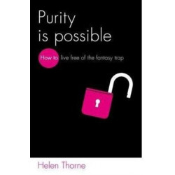 Purity is Possible: How to live free of the fantasy trap