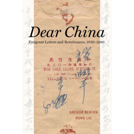 Dear China: Emigrant Letters and Remittances, 1820–1980