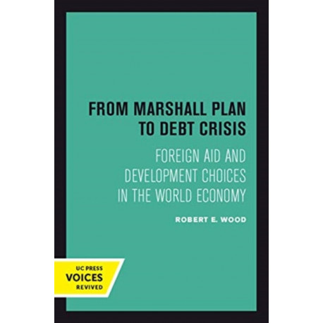From Marshall Plan to Debt Crisis: Foreign Aid and Development Choices in the World Economy