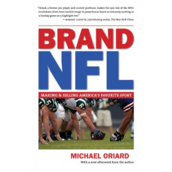 Brand NFL: Making and Selling America's Favorite Sport