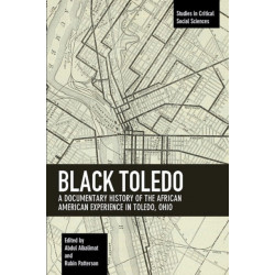 Black Toledo: A Documentary History of the African American Experience in Toledo, Ohio