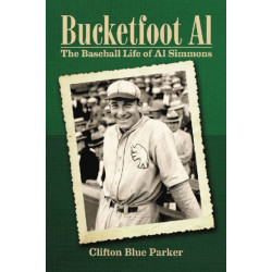 Bucketfoot Al: The Baseball Life of Al Simmons