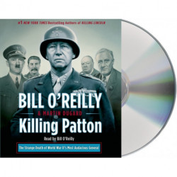 Killing Patton: The Strange Death of World War II's Most Audacious General