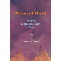 Fires of Gold: Law, Spirit, and Sacrificial Labor in Ghana