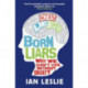 Born Liars: Why We Can't Live Without Deceit