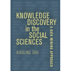 Knowledge Discovery in the Social Sciences: A Data Mining Approach