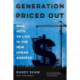 Generation Priced Out: Who Gets to Live in the New Urban America, with a New Preface