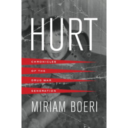 Hurt: Chronicles of the Drug War Generation