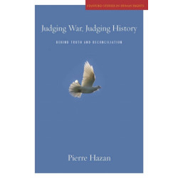 Judging War, Judging History: Behind Truth and Reconciliation