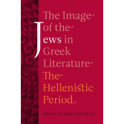 The Image of the Jews in Greek Literature: The Hellenistic Period