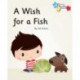 A Wish for a Fish: Phonics Phase 3