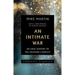 An Intimate War: An Oral History of the Helmand Conflict