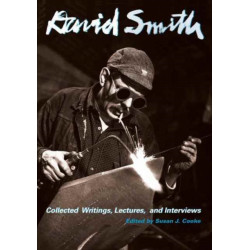David Smith: Collected Writings, Lectures, and Interviews